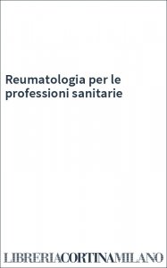 Reumatologia per le professioni sanitarie