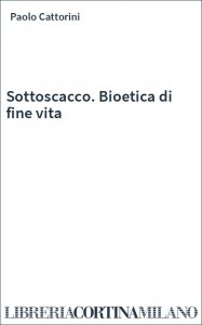 Sottoscacco. Bioetica di fine vita