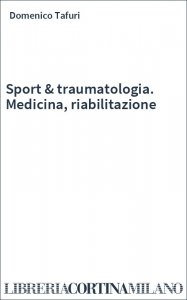 Sport & traumatologia. Medicina, riabilitazione