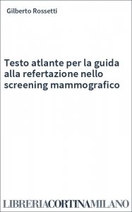 Testo atlante per la guida alla refertazione nello screening mammografico