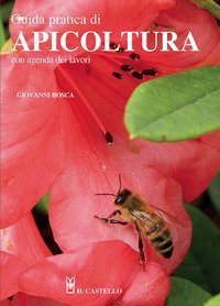 Guida pratica di apicoltura. Con agenda dei lavori