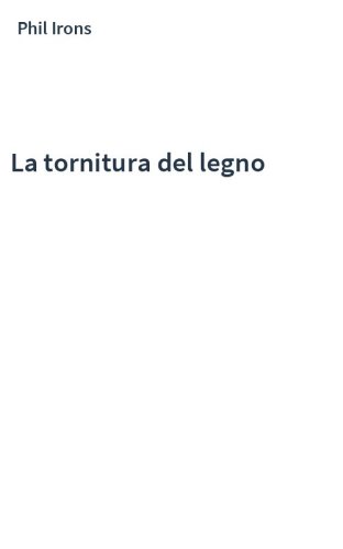 La tornitura del legno