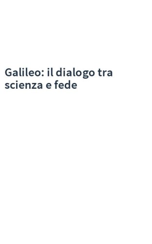 Galileo: il dialogo tra scienza e fede