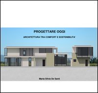 Progettare oggi. Architettura tra comfort e sostenibilità
