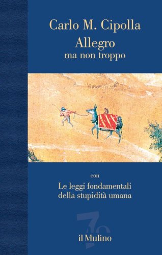 Allegro ma non troppo con Le leggi fondamentali della stupidità umana