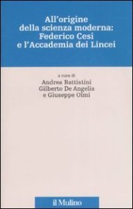 All'origine della scienza moderna: Federico Cesi e l'Accademia dei Lincei