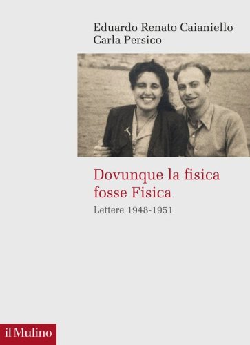 Dovunque la fisica fosse Fisica. Lettere 1948-1951
