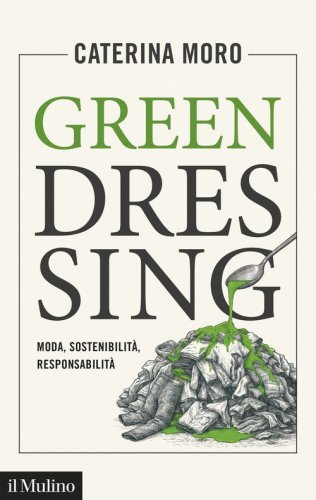 Green dressing. Moda, sostenibilità, responsabilità