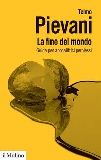 La fine del mondo. Guida per apocalittici perplessi