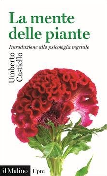La mente delle piante. Introduzione alla psicologia vegetale