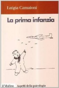 La prima infanzia. Lo sviluppo psicologico nei primi tre anni di vita