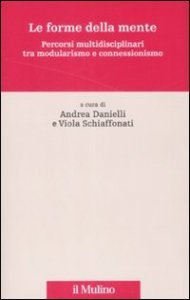 Le forme della mente. Percorsi multidisciplinari tra modularismo e connessionismo