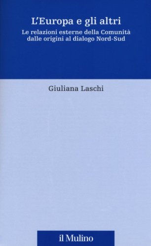 L'Europa e gli altri. Le relazioni esterne della Comunità dalle origini al dialogo Nord-Sud