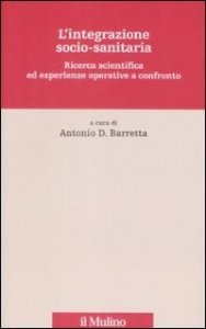 L'integrazione socio-sanitaria. Ricerca scientifica ed esperienze operative a confronto