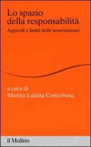 Lo spazio della responsabilità. Approdi e limiti delle neuroscienze