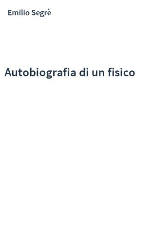 Autobiografia di un fisico