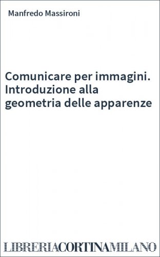 Comunicare per immagini. Introduzione alla geometria delle apparenze