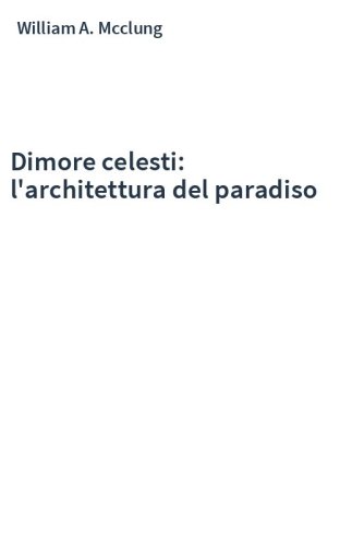 Dimore celesti: l'architettura del paradiso