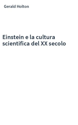 Einstein e la cultura scientifica del XX secolo