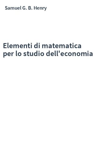 Elementi di matematica per lo studio dell'economia