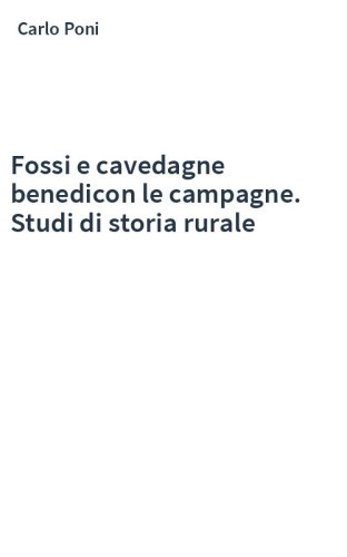 Fossi e cavedagne benedicon le campagne. Studi di storia rurale