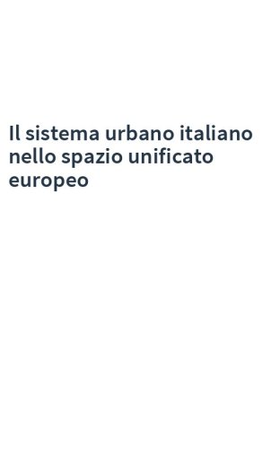 Il sistema urbano italiano nello spazio unificato europeo