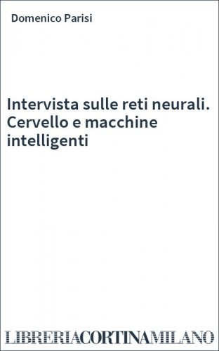 Intervista sulle reti neurali. Cervello e macchine intelligenti