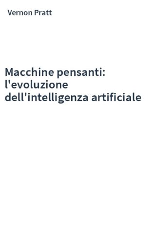 Macchine pensanti: l'evoluzione dell'intelligenza artificiale