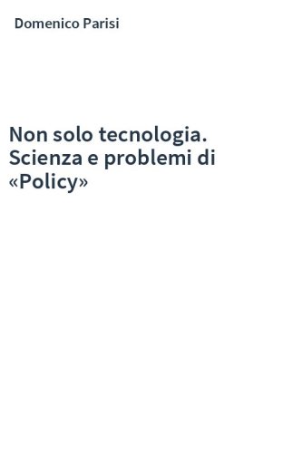 Non solo tecnologia. Scienza e problemi di «Policy»