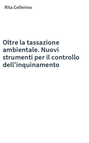 Oltre la tassazione ambientale. Nuovi strumenti per il controllo dell'inquinamento