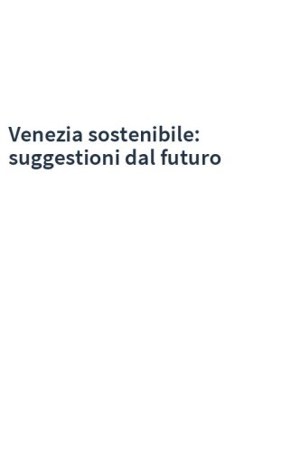 Venezia sostenibile: suggestioni dal futuro