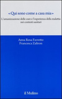 «Qui sono come a casa mia». L'umanizzazione delle cure e l'esperienza della malattia nei contesti sanitari