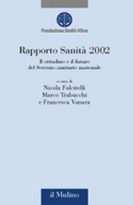 Rapporto sanità 2002. Il cittadino e il futuro del Servizio sanitario nazionale