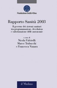 Rapporto sanità 2003. Il governo dei sistemi sanitari tra programmazione, devolution e valorizzazione delle autonomie
