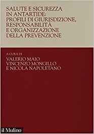 Salute e sicurezza in Antartide: profili di giurisdizione, responsabilita' e organizzazione della prevenzione
