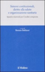 Sistemi costituzionali, diritto alla salute e organizzazione sanitaria. Spunti e materiali per l'analisi comparata