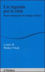 Un'agenda per le città. Nuove visioni per lo sviluppo urbano