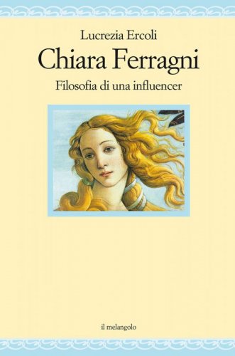 Chiara Ferragni. Filosofia di un'influencer