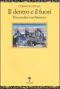 Il dentro e il fuori. Psicoanalisi e architettura