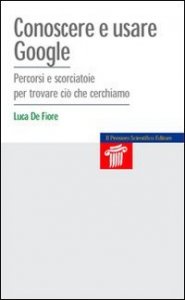 Conoscere e usare Google. Percorsi e scorciatoie per trovare ciò che cerchiamo