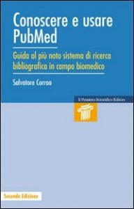 Conoscere e usare Pubmed. Guida al più noto sistema di ricerca bibliografica in campo biomedico