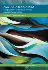 Fantasia inconscia. L'organizzazione mentale precoce secondo Susan Isaacs
