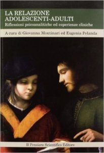 La relazione adolescenti-adulti. Riflessioni psicoanalitiche ed esperienze cliniche