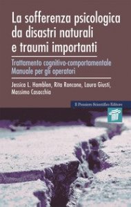 La sofferenza psicologica da disastri naturali e traumi importanti. Trattamento cognitivo-comportamentale. Manuale per gli operatori