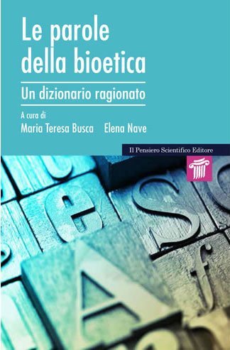 Le parole della bioetica. Dizionario ragionato