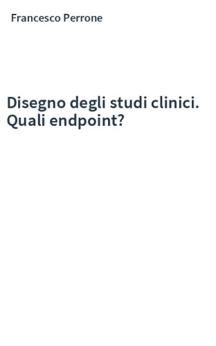 Disegno degli studi clinici. Quali endpoint?