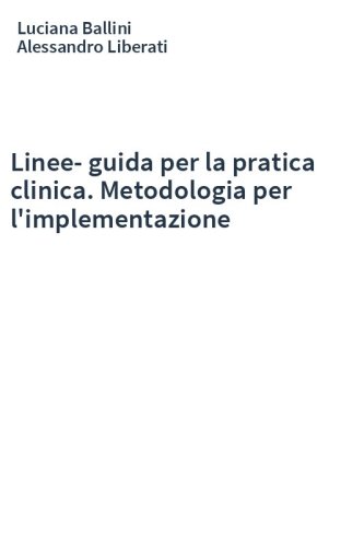 Linee-guida per la pratica clinica. Metodologia per l'implementazione