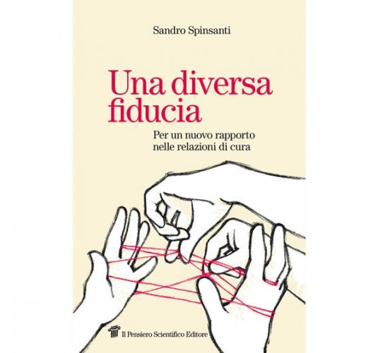 Una diversa fiducia. Per un nuovo rapporto nelle relazioni di cura