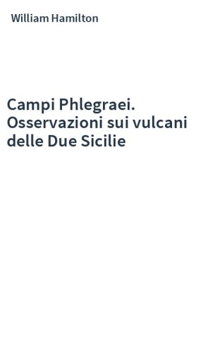 Campi Phlegraei. Osservazioni sui vulcani delle Due Sicilie