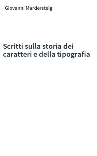 Scritti sulla storia dei caratteri e della tipografia